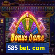 585 bet. com